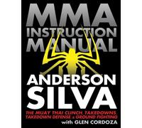 Mixed Martial Arts Instruction Manual: The Muay Thai Clinch, Takedowns, Takedown Defense, and Ground Fighting