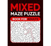 Mixed Maze Book for Adult Large Print: 140+ Easy to Hard Large Print Mazes for Stress Relief and Brain Training - Fun Challenges for Seniors, Teens & Adults