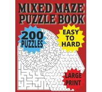 MIXED MAZE PUZZLE BOOK: 200 Fun Mazes for Adults & Seniors - Easy to Hard, Large Print for Relaxing Brain Workouts