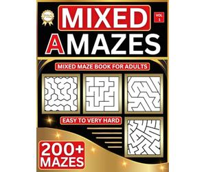 Mixed Maze Puzzle Book For Adults: 200+ Easy to Very Hard Large Print Mazes - 8.5 x 11 inch almost A4 - Great Gift for Adults, Seniors & Teens