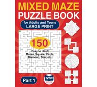 Mixed Maze Puzzle Book for Adults and Teens Large Print: 150 Easy to Hard| Mazes, Square, Circle, Diamond, Star, etc. Part 1