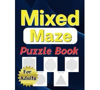 Mixed Maze Puzzle Book For Adults: For brain stimulation