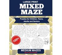 Mixed Maze Puzzles for Children, Teens, Adults and Seniors: Large Print Puzzles, Mazes in Square, Hexagon & Circle Patterns, Medium difficulty mazes, ... learning, or screen-free fun (Mixed Mazes)