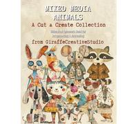 Mixed Media Animals Collage Book: 150+ Whimsical Animal Cut-Outs Featuring Quirky Creatures, Cute Costumes, Playful Poses, and Creative Ephemera for ... and Crafts (Whimsy Collage Ephemera Cut-Outs)