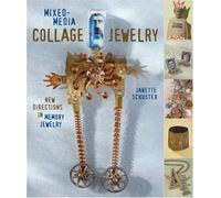 Mixed-Media Collage Jewelry: New Directions in Memory Jewelry