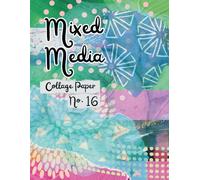 Mixed Media Collage Paper No. 16: for Paper Crafting, Art Journals, Card Making, Scrapbooking and More