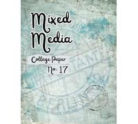 Mixed Media Collage Paper No. 17: for Paper Crafting, Art Journals, Card Making, Scrapbooking and More