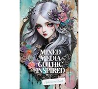 Mixed Media Gothic Inspired Ephemera Book: Delightful images for use in junk journals, scrapbooks, collage art creating and other paper crafts and projects