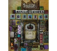 Mixed-Media Mosaics: Techniques and Projects Using Polymer Clay Tiles, Beads & Other Embellishments: Techniques & Projects Using Polymer Clay Tiles, Beads & Other Embellishments