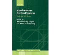 Mixed-Member Electoral Systems: The Best of Both Worlds? (Comparative Politics (Oxford University Press).)