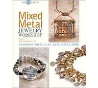 Mixed Metal Jewelry Workshop: Combining Sheet, Clay, Mesh, Wire and More