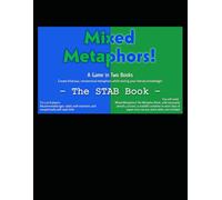 Mixed Metaphors! The STAB Book: A Game in Two Volumes (Mixed Metaphors! A Game in Two Books)