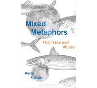 Mixed Metaphors : Their Use and Abuse