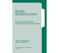 Mixed Methodology: Combining Qualitative and Quantitative Approaches: 46 (Applied Social Research Methods)