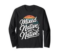 Mixed Native are Native Indigenous Pride Cultural Heritage Long Sleeve T-Shirt
