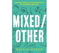 Mixed/Other: Explorations of Multiraciality in Modern Britain