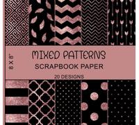 Mixed Patterns Scrapbook Paper: 20 Designs, Including Arrow, Zebra, Diagonal Stripes, Stars, Houndstooth, Quatrefoil, Heart, Chevron, and More - Rose Gold Glitter, Double Sided 8 x 8"