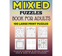 Mixed Puzzle Book for Adults: 100 Large Print Games and Puzzles to Increase Brain Power and Improve Memory; Includes Sudoku, Nurikabe, Kakuro, ABC Path, and More!