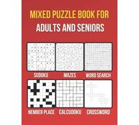 MIXED Puzzle Book for Adults and Seniors: 90+ Easy To Read Puzzles Sudoku, Mazes, Number Place, Calcudoku, Word Search, Crossword (UK Version)