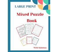 Mixed Puzzle Book for Adults: Crossword, Rearrange the Letters, Find the Words, Word Search, Sudoku with Solutions, Large Print 110 pages, 7.5" x 9.25"