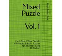Mixed Puzzle Book (Standard Edition): Faith-Based Word Search, Crossword & Brain Puzzles for Relaxation and Reflection (Mixed Puzzle Book (Standard Edition) - Volume 1)
