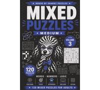 Mixed Puzzle Challenge Volume 3: 120 Medium-Difficulty Word, Number and Logic Puzzles for Adults (House of Sharky Mixed Puzzle Challenge Series)