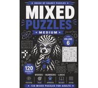 Mixed Puzzle Challenge Volume 6: 120 Medium-Difficulty Word, Number and Logic Puzzles for Adults (House of Sharky Mixed Puzzle Challenge Series)