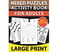 Mixed Puzzles Activity Book For Adults: The Fun And Relaxing Brain Games Crossword Sudoku Word Search Tic Tac Logic Number Place With Solution Large Print