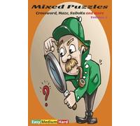 Mixed Puzzles Crossword, Maze SuDoKu and More Volume 1: A Mixed Puzzle Collection Featuring Crosswords, Word Search, SuDoKu & More in Three Difficulty Levels | 6" x 9"- Volume One