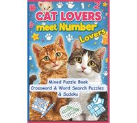 Mixed Puzzles for Cat & Number Lovers: Crosswords, Word Search & Sudoku: Keep your mind sharp and your heart warm with crosswords, word searches, and ... and number lovers. (All Things Cats)