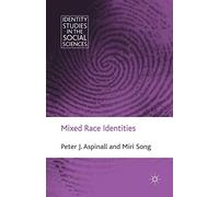 Mixed Race Identities (Identity Studies in the Social Sciences)