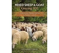 Mixed Sheep and Goat Grazing 101: Regenerative Pasture Systems, Fencing and Parasite Control for Profitable Small Farms