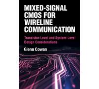 Mixed-Signal CMOS for Wireline Communication : Transistor-Level and System-Level Design Considerations