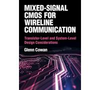 Mixed-Signal CMOS for Wireline Communication: Transistor-Level and System-Level Design Considerations