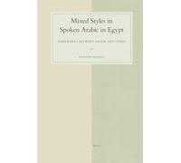 Mixed Styles in Spoken Arabic in Egypt: Somewhere Between Order and Chaos (Studies in Semitic Languages & Linguistics): 48