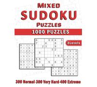 Mixed Sudoku Puzzles: A Journey through Logic: Medium, Very Hard and Extreme Levels for Hours of Entertainment.