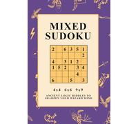 Mixed Sudoku : Wizard Inspired Sudoku Puzzle Book: 4x4, 6x6, 9x9 Ancient Logic Riddles to Sharpen Your Wizard Mind For Kids