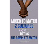 Mixed to Match 2 Cultures 1 Love Dating Series: The Complete Match Volumes 1,2,3