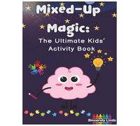 Mixed-Up Magic: The Ultimate Kids' Activity Book | 8.5 X 11 inches, 65 Pages | A Fun Gift for Children Ages 6-10 | Perfect for Travel, Holidays, and Rainy Days!