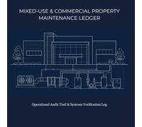 MIXED-USE & COMMERCIAL PROPERTY MAINTENANCE LEDGER: Operational Audit Trail & Systems Verification Log
