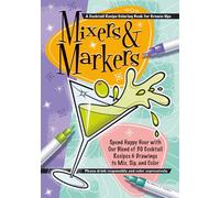 Mixers & Markers: A Cocktail Recipe Coloring Book for Grown-Ups