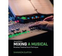 Mixing a Musical: Broadway Theatrical Sound Techniques