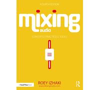 Mixing Audio: Concepts, Practices, and Tools