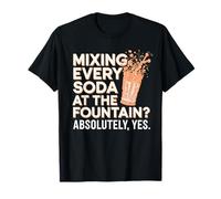 Mixing Every Soda At The Fountain? Funny Soda Lover T-Shirt