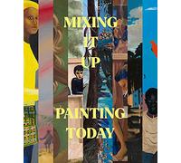 Mixing It Up: Painting Today