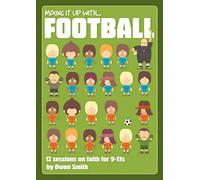 Mixing it Up with Football: 12 Sessions on Faith for 9-13s