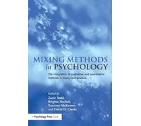 Mixing Methods in Psychology: The Integration of Qualitative and Quantitative Methods in Theory and Practice
