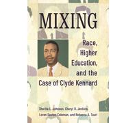 Mixing : Race, Higher Education, and the Case of Clyde Kennard