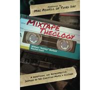 Mixtape Theology: 90s Christian Edition: A Bible Study & Retrospective Inspired by 90s Contemporary Christian Music and Culture