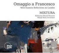 MIXTURA/Ebrahimi/Abedian - Omaggio a Francesco - West-Eastern Reflections on Landini
